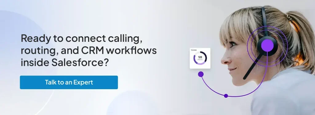 Ready to connect calling, routing, and CRM workflows inside Salesforce?