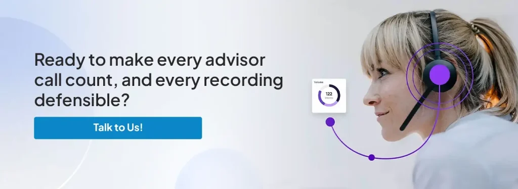 Ready to make every advisor call count, and every recording defensible?&nbsp;